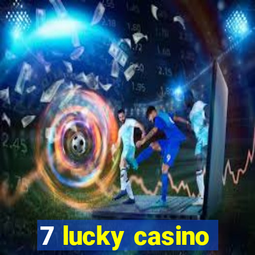 7 lucky casino