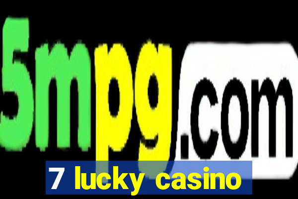 7 lucky casino