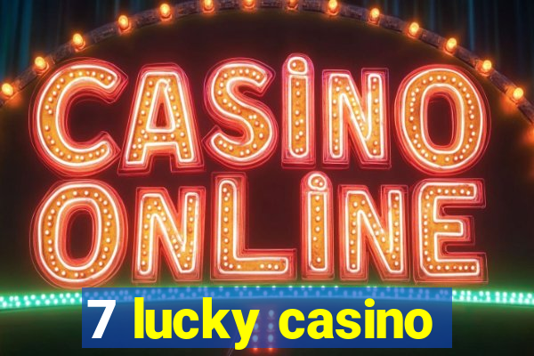 7 lucky casino