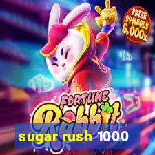 sugar rush 1000