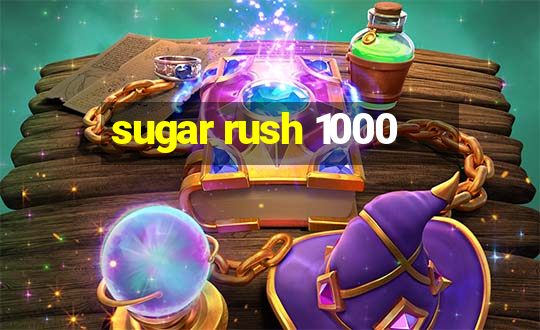 sugar rush 1000