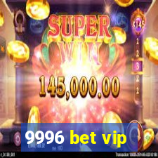 9996 bet vip