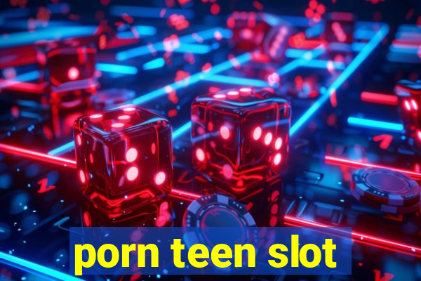 porn teen slot