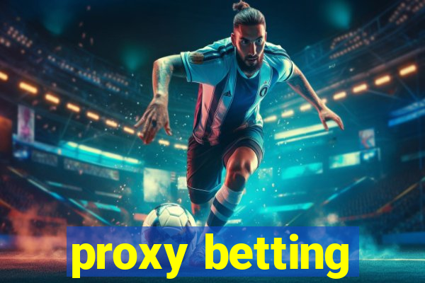 proxy betting