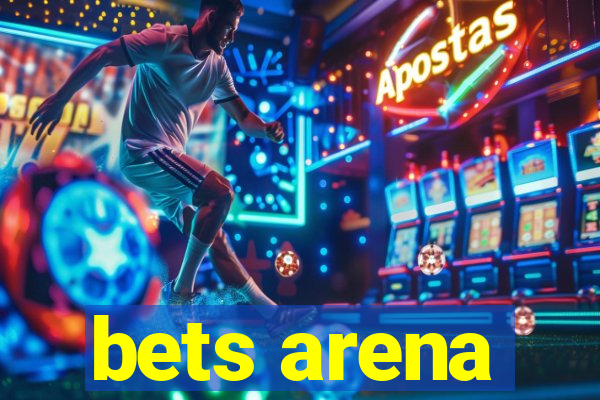 bets arena