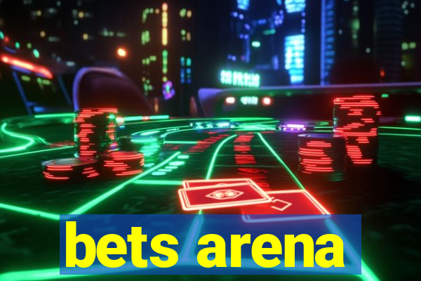 bets arena