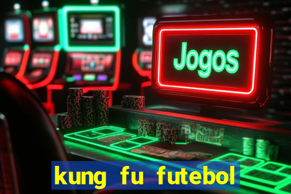 kung fu futebol clube assistir