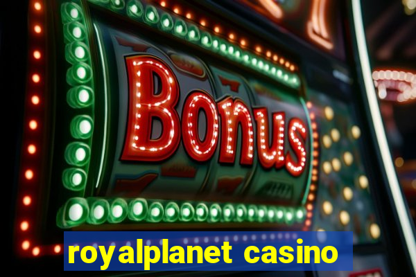 royalplanet casino