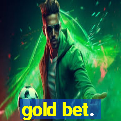 gold bet.