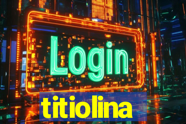 titiolina