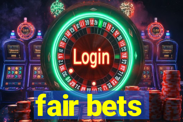 fair bets