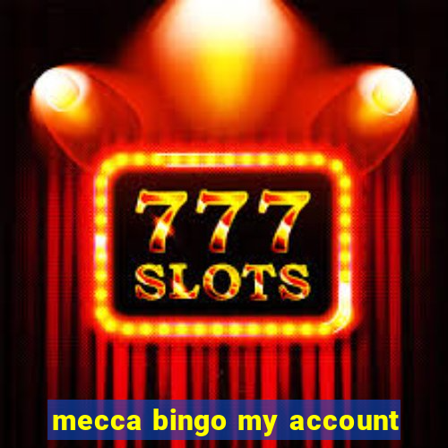 mecca bingo my account