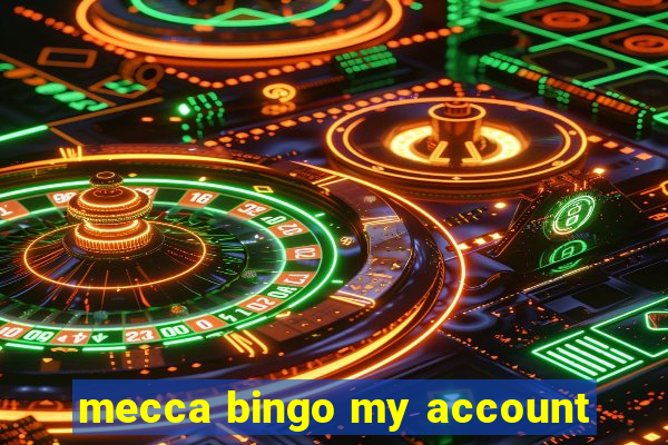 mecca bingo my account