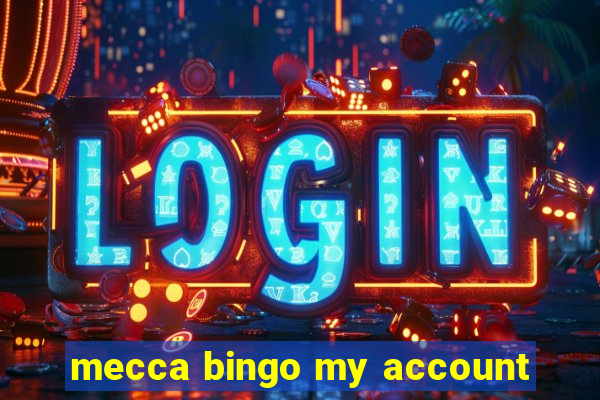 mecca bingo my account