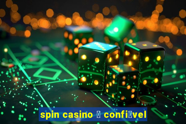 spin casino 茅 confi谩vel