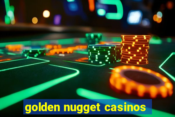 golden nugget casinos