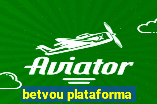 betvou plataforma