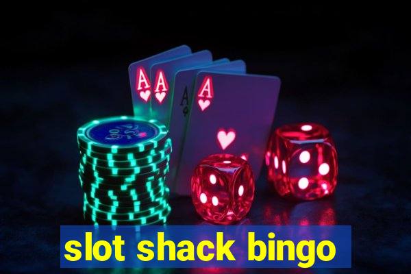 slot shack bingo