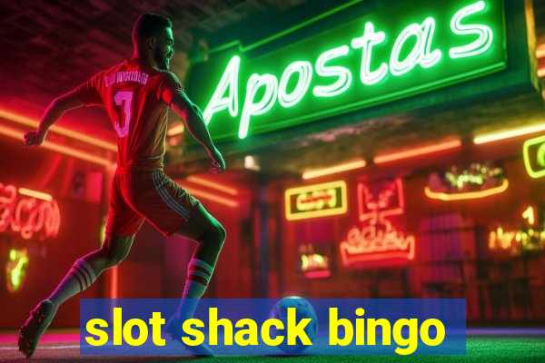 slot shack bingo