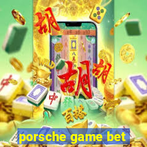 porsche game bet