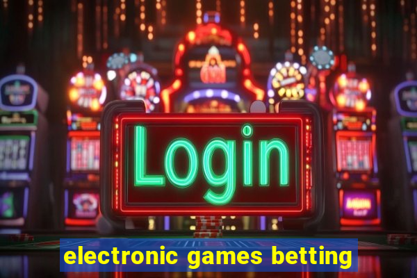 electronic games betting