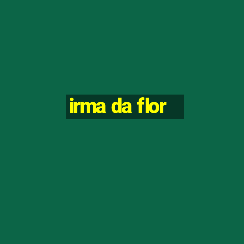 irma da flor