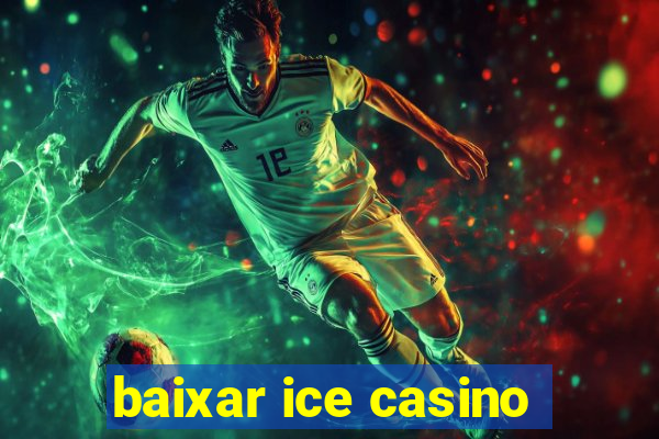 baixar ice casino