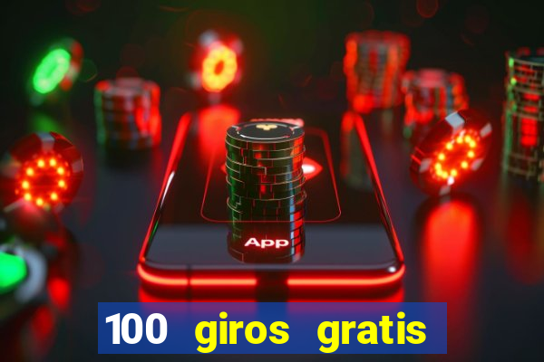 100 giros gratis bono de primer depósito casino