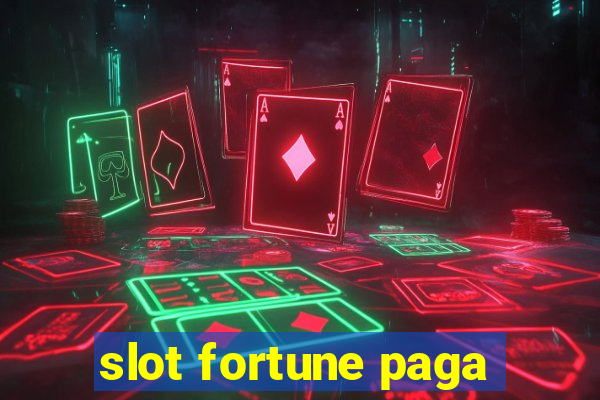 slot fortune paga