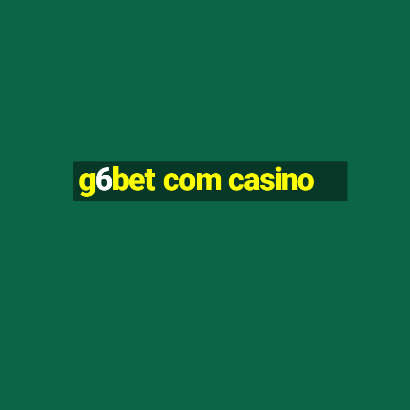 g6bet com casino