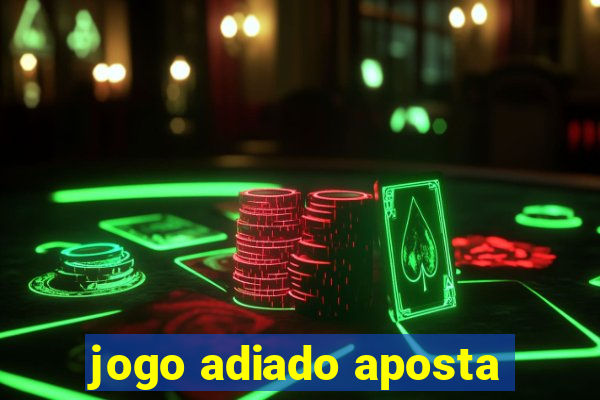 jogo adiado aposta