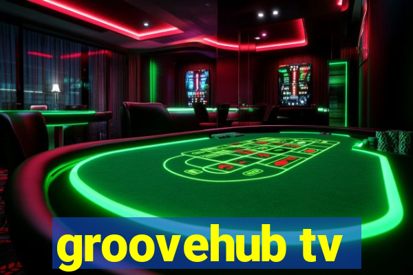 groovehub tv