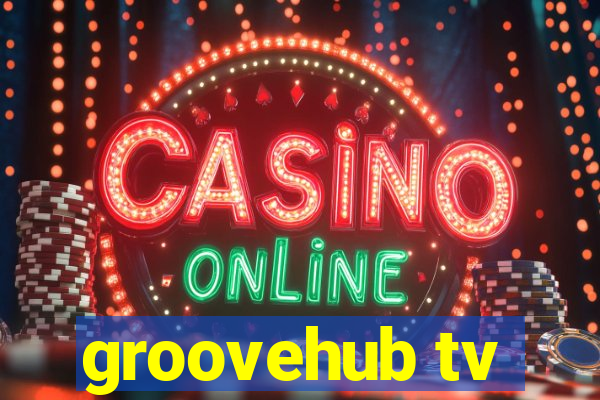 groovehub tv