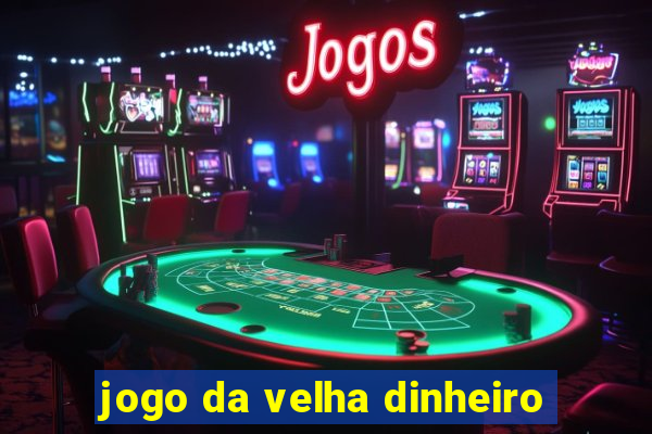 jogo da velha dinheiro