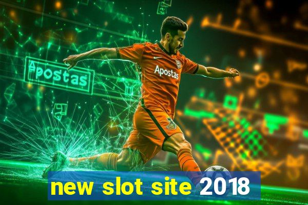 new slot site 2018