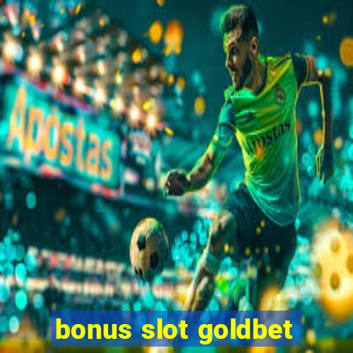 bonus slot goldbet