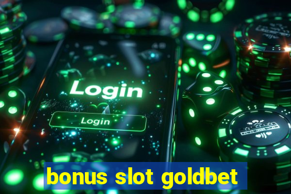 bonus slot goldbet