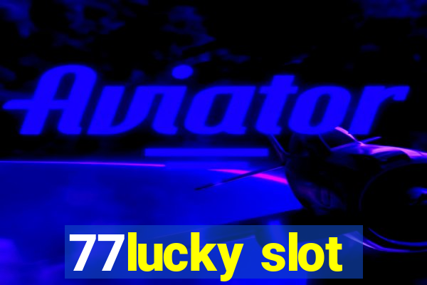 77lucky slot