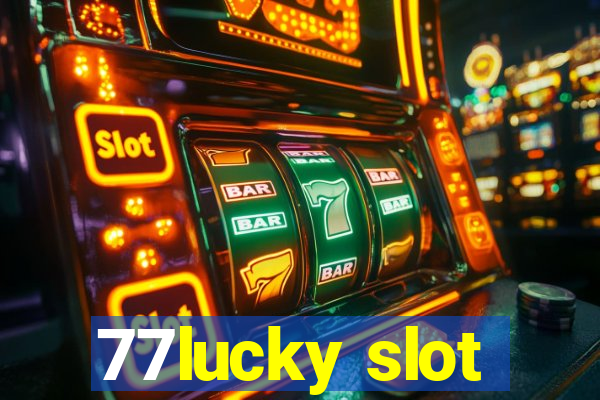 77lucky slot