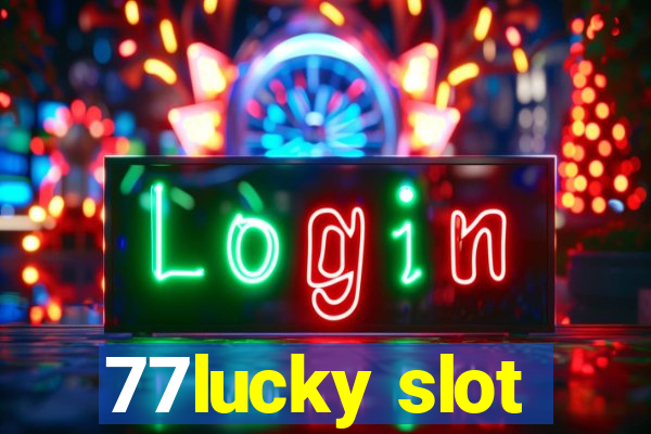 77lucky slot