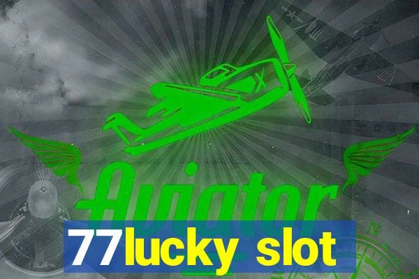 77lucky slot