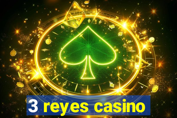 3 reyes casino