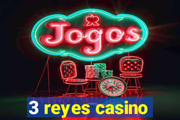 3 reyes casino