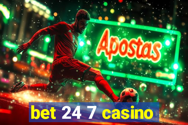 bet 24 7 casino