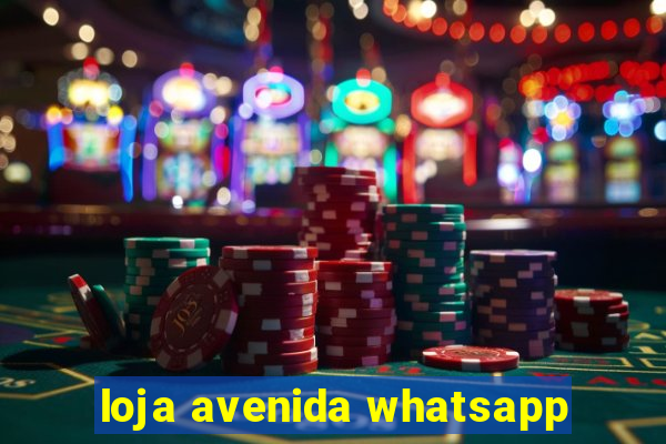 loja avenida whatsapp