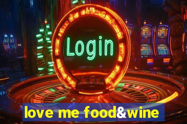 love me food&wine