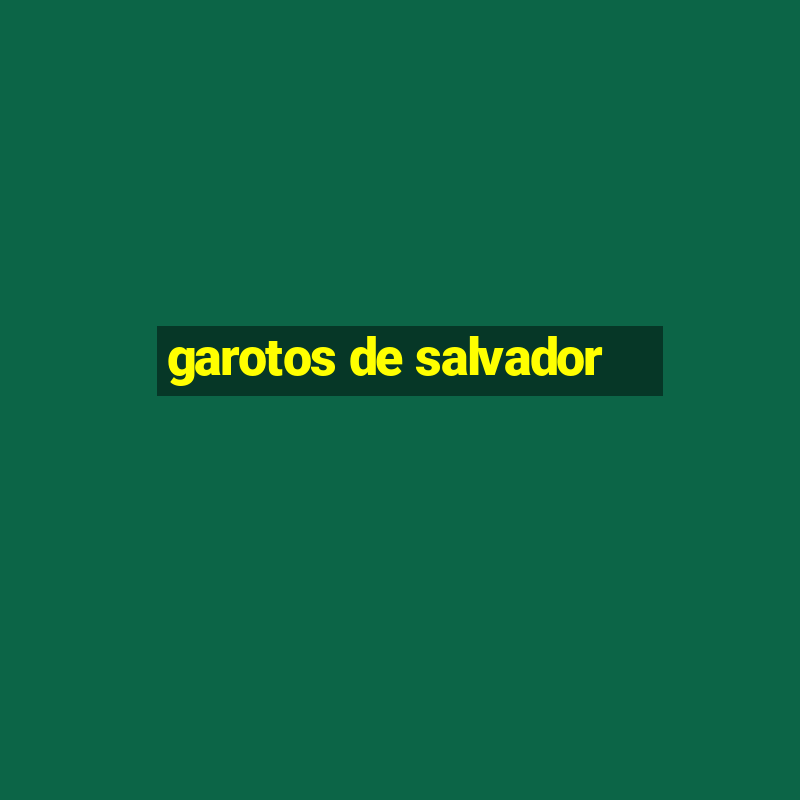 garotos de salvador