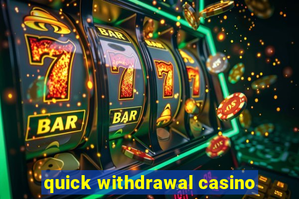 quick withdrawal casino