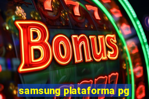 samsung plataforma pg