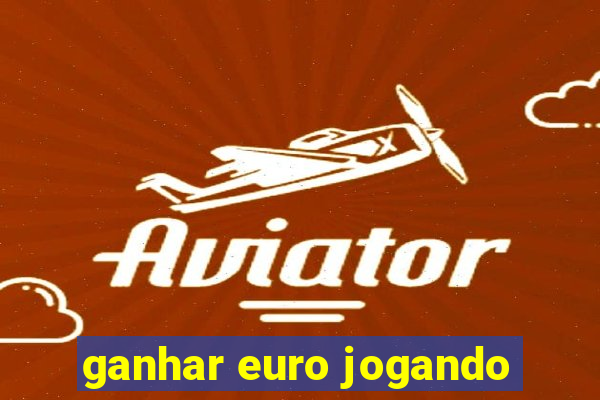 ganhar euro jogando